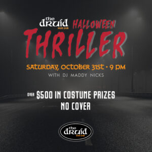 HALLOWEEN THRILLER WEEKEND AT THE DRUID